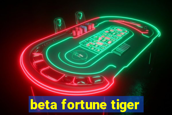 beta fortune tiger